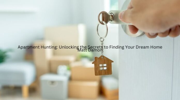 Apartment Hunting: Unlocking the Secrets to Finding Your Dream Home