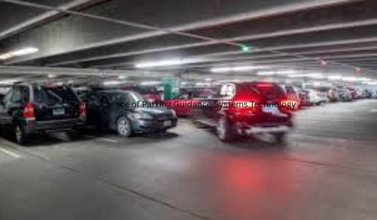 The Science of Parking Guidance Systems Technology The Science of Parking Guidance Systems Technology